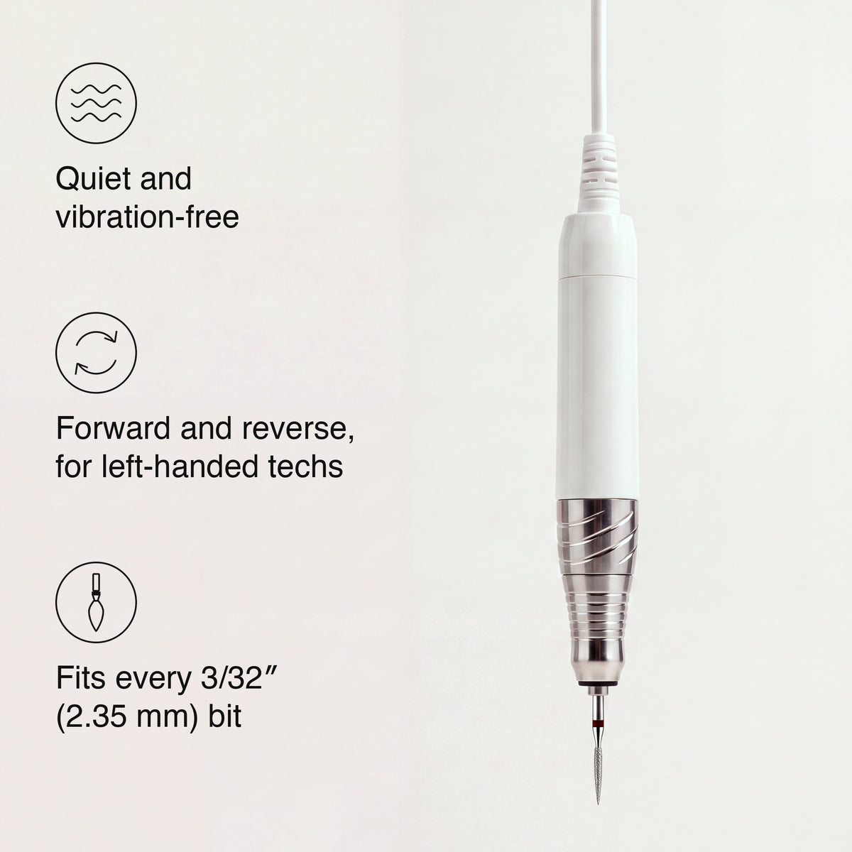 White and silver electric nail drill bit shown on a light background with three feature callouts: quiet and vibration-free, forward and reverse for left-handed techs, and fit for every 3/32" (2.35 mm) bit.
